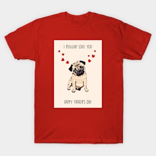 PUGGIN LOVE YA Father's Day T-Shirt